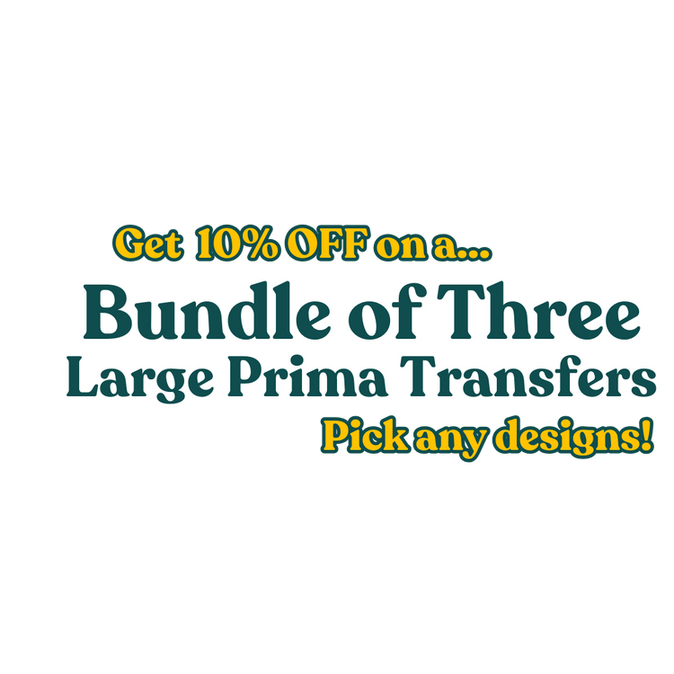 25% OFF WHEN YOU BUY 3 OF THESE SELECTED PRIMA TUBE TRANSFERS